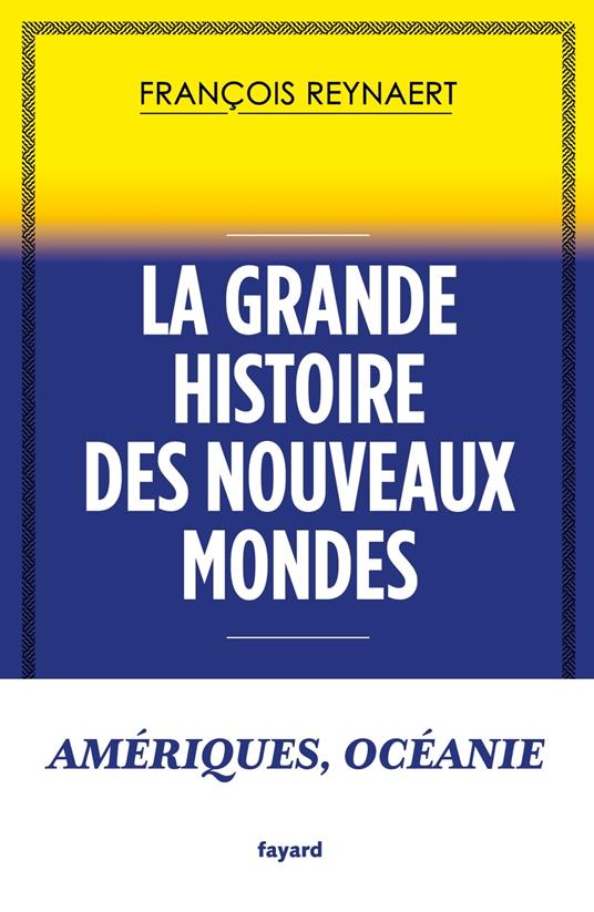 La grande histoire des Nouveaux Mondes
