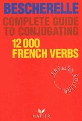 Bescherelle: Bescherelle 12 000 Verbs. Complete Guide to Conjugating Verbs - cover