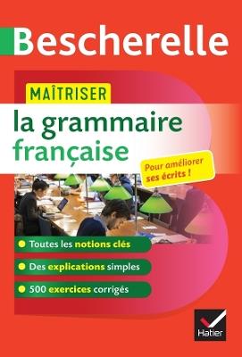 Bescherelle: Maitriser la grammaire francaise - Benedicte Delignon,Nicolas Laurent - cover