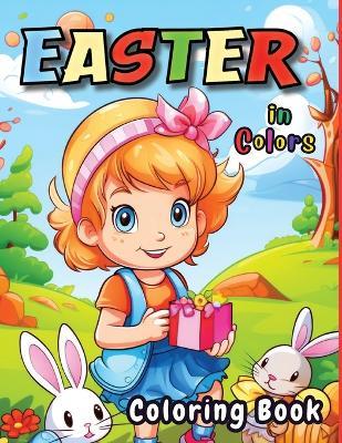 Easter in Colors: 60 Very Easy To Color With Easter Bunnies, Eggs, Baskets And More Springtime Images For Adults And Kids - Tobba - cover