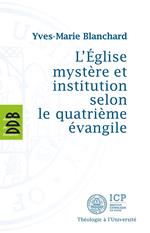 L'Eglise mystère et institution selon le quatrième évangile