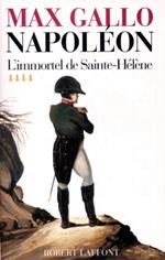 Napoléon - tome 4 - L'immortel de Sainte-Hélène - 1812-1821