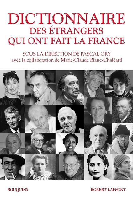 Dictionnaire des étrangers qui ont fait la France - De 1789 à nos jours