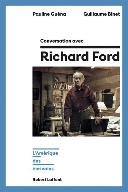 Conversation avec Richard Ford - L'Amérique des écrivains