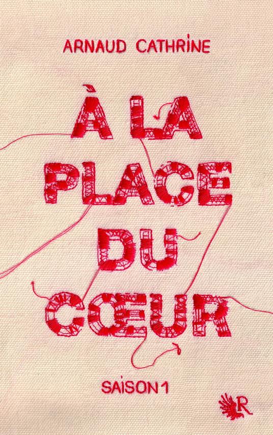 A la place du coeur - saison 1 - Arnaud Cathrine - ebook