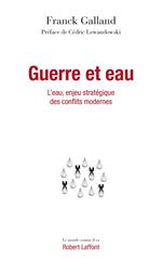Guerre et eau - L'eau, enjeu stratégique des conflits modernes - L'Eau, enjeu stratégique des conflits modernes