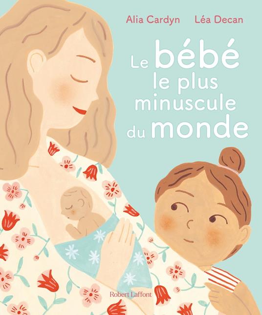 Le Bébé le plus minuscule du monde - Alia Cardyn,Léa DECAN - ebook