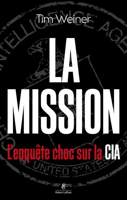 La Mission - L'enquête choc sur la CIA