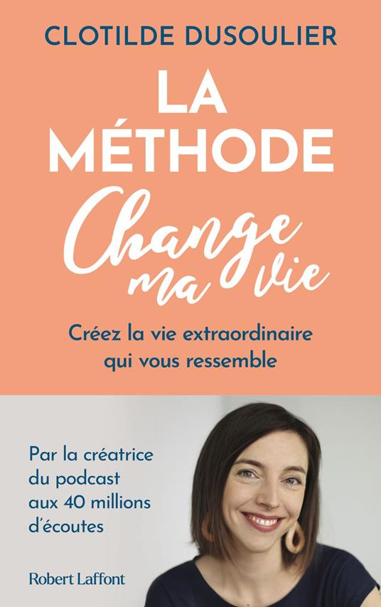 La Méthode CHANGE MA VIE - Créez la vie extraordinaire qui vous ressemble