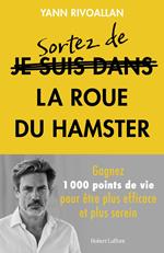 Sortez de la roue du hamster : la méthode infaillible pour reprendre la main sur votre quotidien