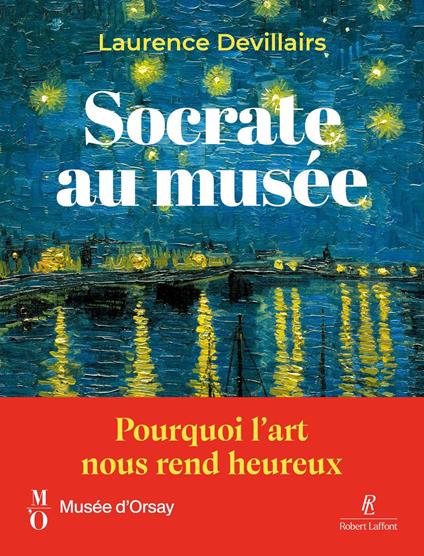 Socrate au musée - Pourquoi l'art nous rend heureux