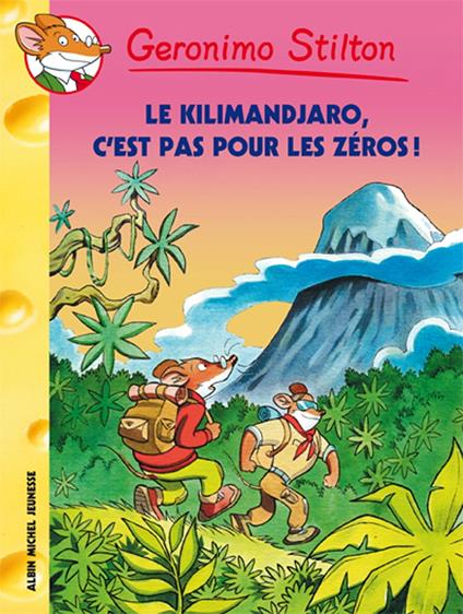 Le Kilimandjaro, c'est pas pour les zéros ! - Geronimo Stilton,Titi Plumederat - ebook