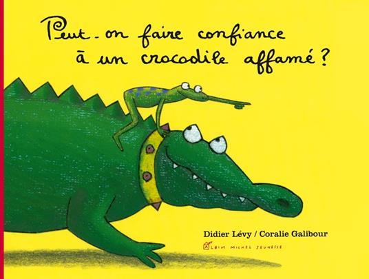 Peut-on faire confiance à un crocodile affamé ? - Didier Levy,Coralie Galibour - ebook