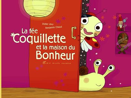 La Fée coquillette et la maison du bonheur - Didier Levy,Benjamin Chaud - ebook