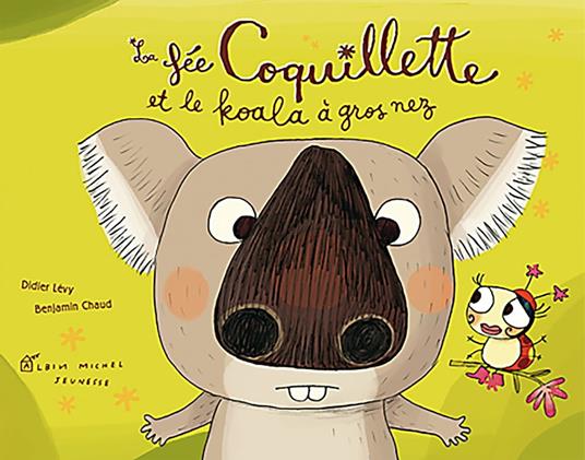 La Fée Coquillette et le koala à gros nez - Didier Levy,Benjamin Chaud - ebook