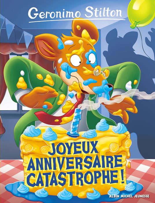 Joyeux Anniversaire catastrophe ! - Geronimo Stilton,Marianne FAUROBERT - ebook