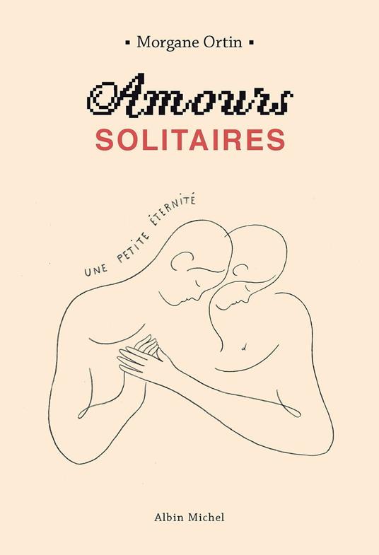 Amours solitaires - tome 2 - Une petite éternité