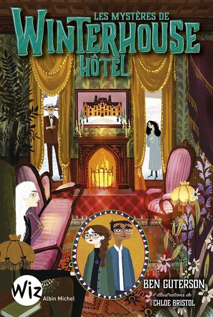 Les Mystères de Winterhouse Hôtel - tome 3 - Ben Guterson,Chloe Bristol,Anne-Sylvie HOMASSEL - ebook