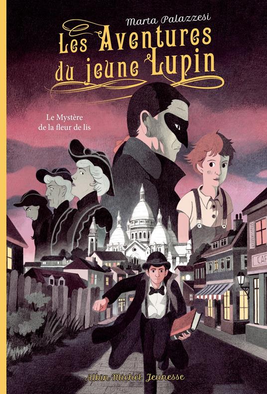 Les Aventures du jeune Lupin - tome 2 - Le mystère de la fleur de lis - Marta Palazzesi,Jean-Claude Béhar - ebook
