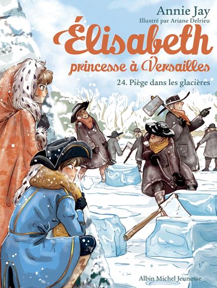 Piège dans les glacières - Annie Jay,Ariane Delrieu - ebook