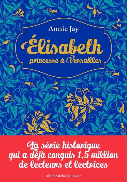 Elisabeth, Princesse à Versailles - Hors série 1 - Livres I à IV - Annie Jay,Ariane Delrieu - ebook