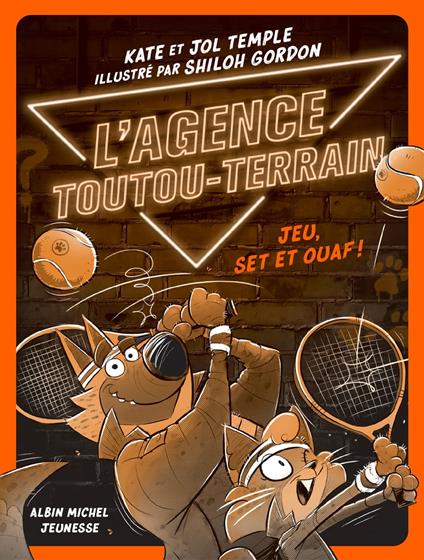 L'Agence Toutou-Terrain - tome 3 - Jeu, set et ouaf ! - Jol Temple,Kate Temple,Shiloh Gordon,Mickey Gaboriaud - ebook