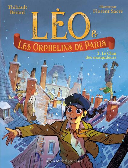 Léo et les Orphelins de Paris - tome 2 - Le Clan des maraudeurs - Thibault Bérard,Florent Sacré - ebook