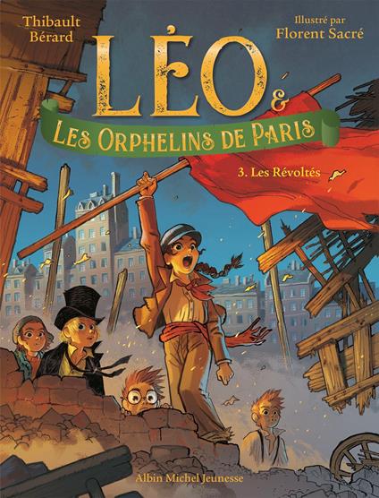Léo et les Orphelins de Paris - tome 3 - Les Révoltés - Thibault Bérard,Florent Sacré - ebook