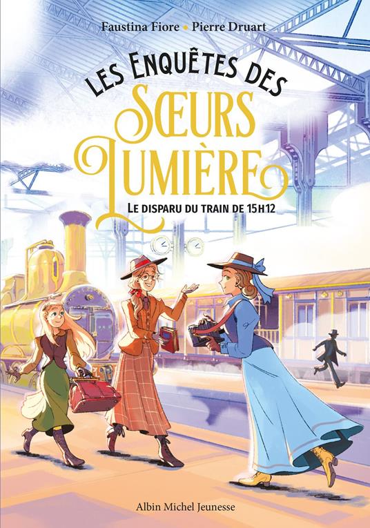 Les Enquêtes des soeurs Lumière - tome 1 - Le Disparu du train de 15h12 - Pierre Druart,Faustina Fiore - ebook