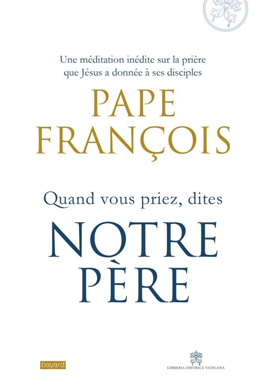 Quand vous priez dites Notre Père