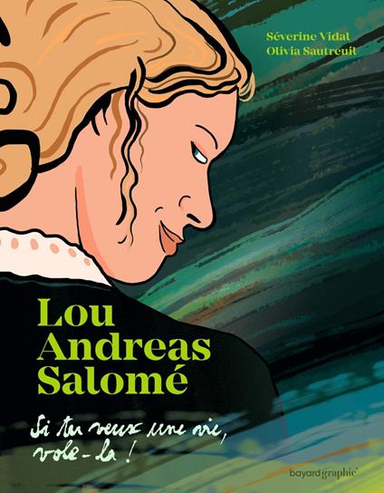 Lou Andreas-Salomé - Si tu veux une vie, vole-la