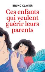 Ces enfants qui veulent guérir leurs parents