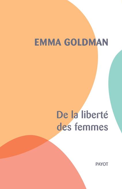De la liberté des femmes - Thibaut De SAINT MAURICE,Emma Goldman - ebook