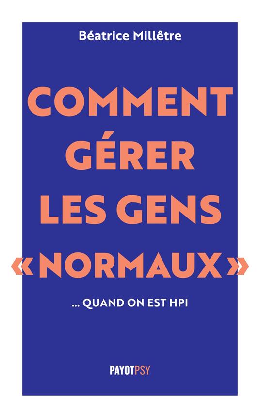 Comment gérer les gens "normaux"... quand on est HPI