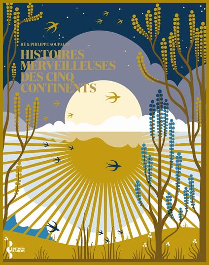 Histoires merveilleuses des cinq continents - Philippe Soupault,Ré Soupault,Charlotte Gastaut - ebook