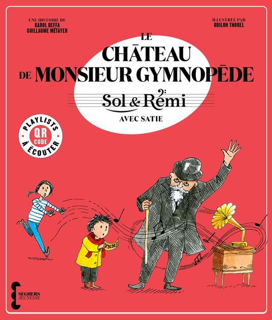 Sol & Rémi - Volume 3 Le Château de M. Gymnopède avec Erik Satie - Beffa Karol,Guillaume Métayer,Odilon Thorel - ebook