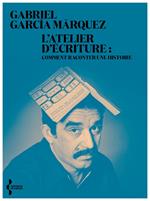 L'Atelier d'écriture - Comment raconter une histoire