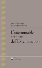 L'interminable écriture de l'Extermination