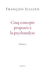 Cinq concepts proposés à la psychanalyse