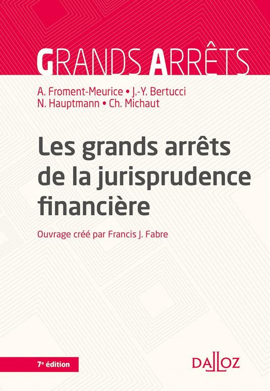 Les grands arrêts de la jurisprudence financière. 7e éd.