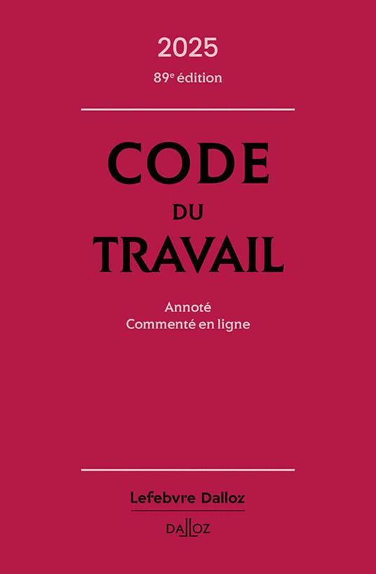 Code du travail 2025 89ed - Annoté, commenté en ligne