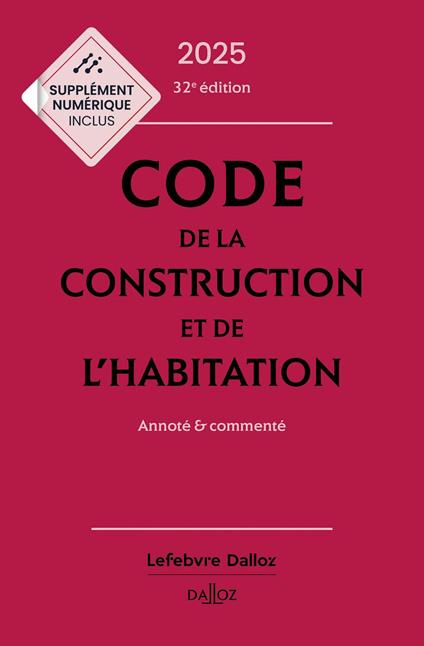 Code de la construction et de l'habitation 2025 32ed - Annoté & commenté