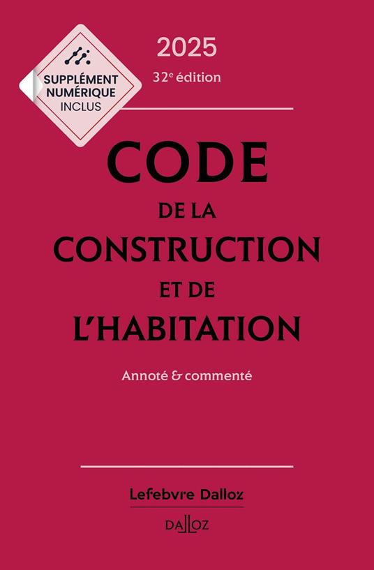 Code de la construction et de l'habitation 2025 32ed - Annoté & commenté