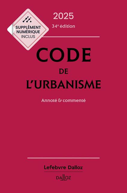 Code de l'urbanisme 2025 34ed - Annoté et commenté