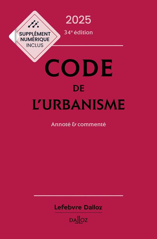 Code de l'urbanisme 2025 34ed - Annoté et commenté