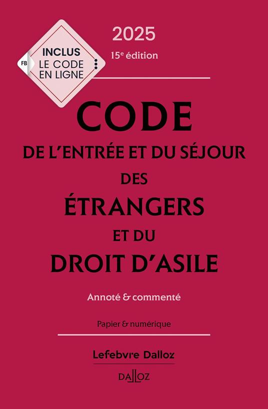 Code de l'entrée et du séjour des étrangers et du droit d'asile 2025 15ed - Annoté & commenté