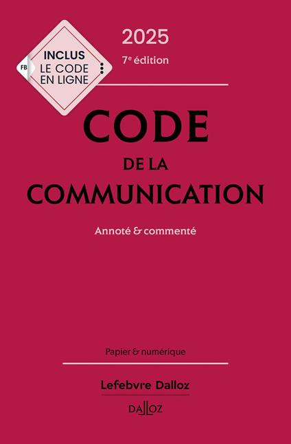Code de la communication 2025 7ed - Annoté & commenté