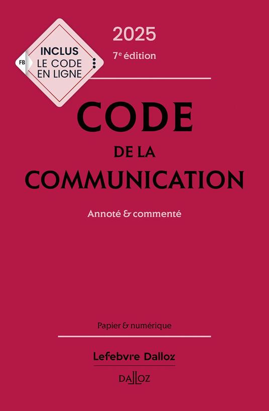 Code de la communication 2025 7ed - Annoté & commenté