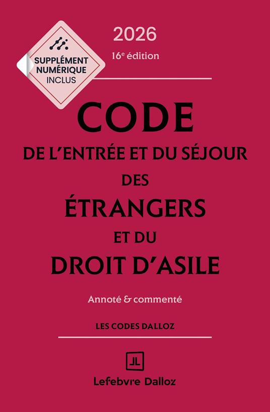 Code de l'entrée et du séjour des étrangers et du droit d'asile 2026 16ed - Annoté et commenté