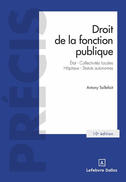 Droit de la fonction publique 10ed - État, Collectivités locales, Hôpitaux, Statuts autonomes
